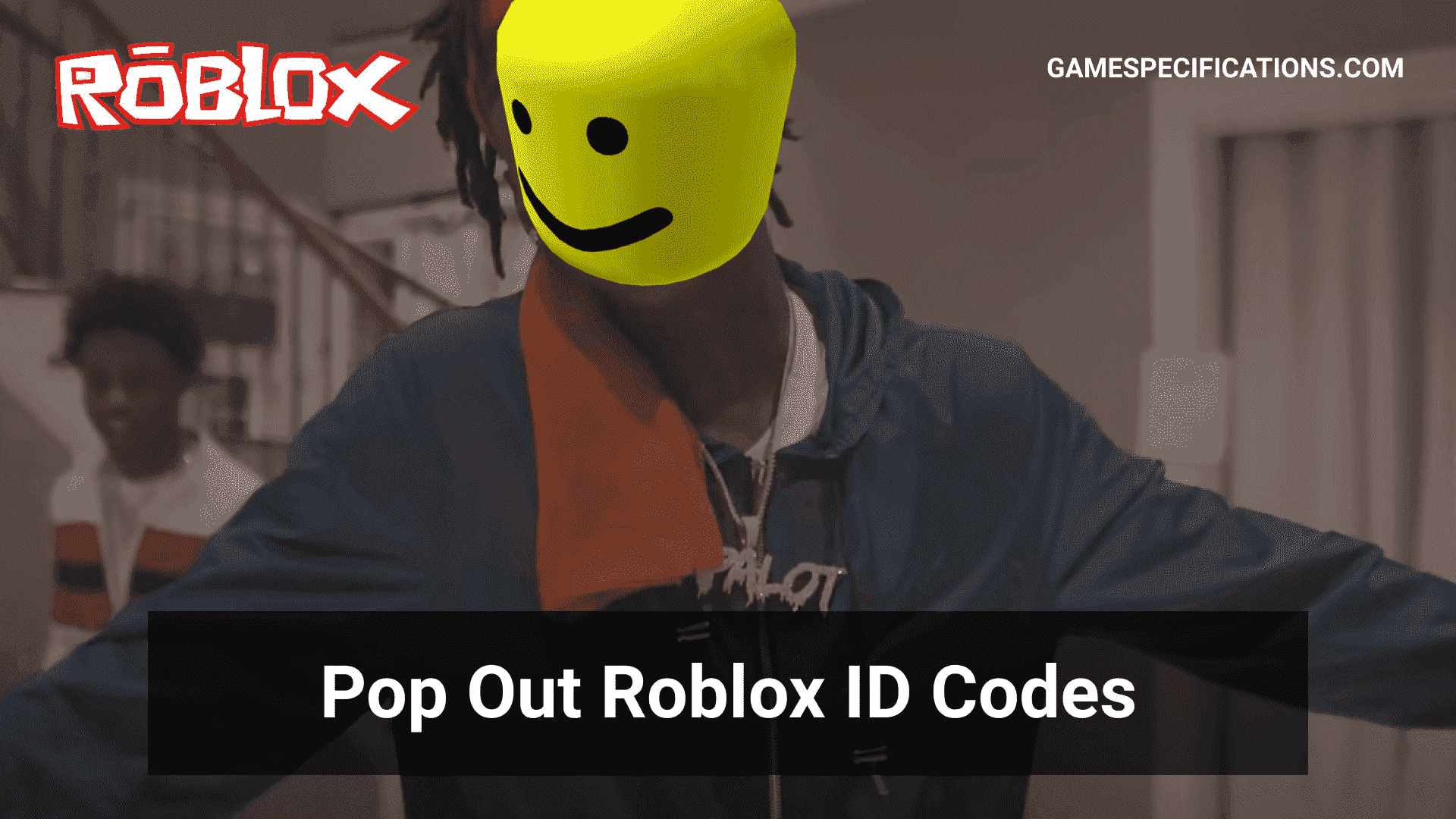 Pop Out Roblox Id Codes To Enrich Your Roblox 2021 Game Specifications - roblox id code for mans not hot